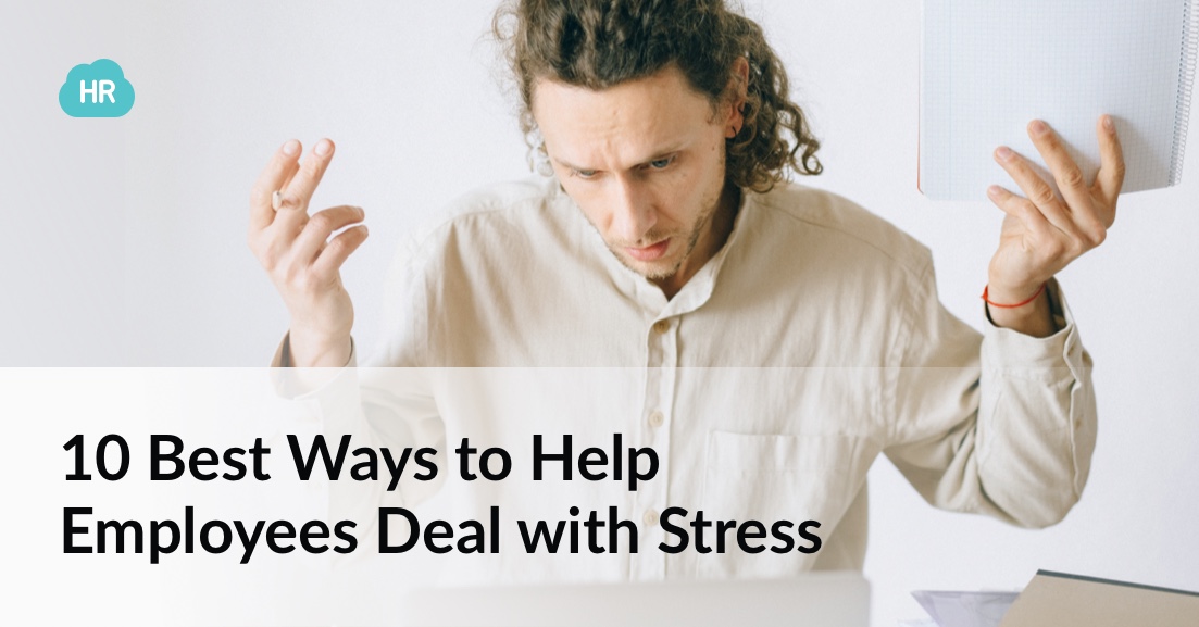 10 Best Ways to Help Employees Deal with Stress