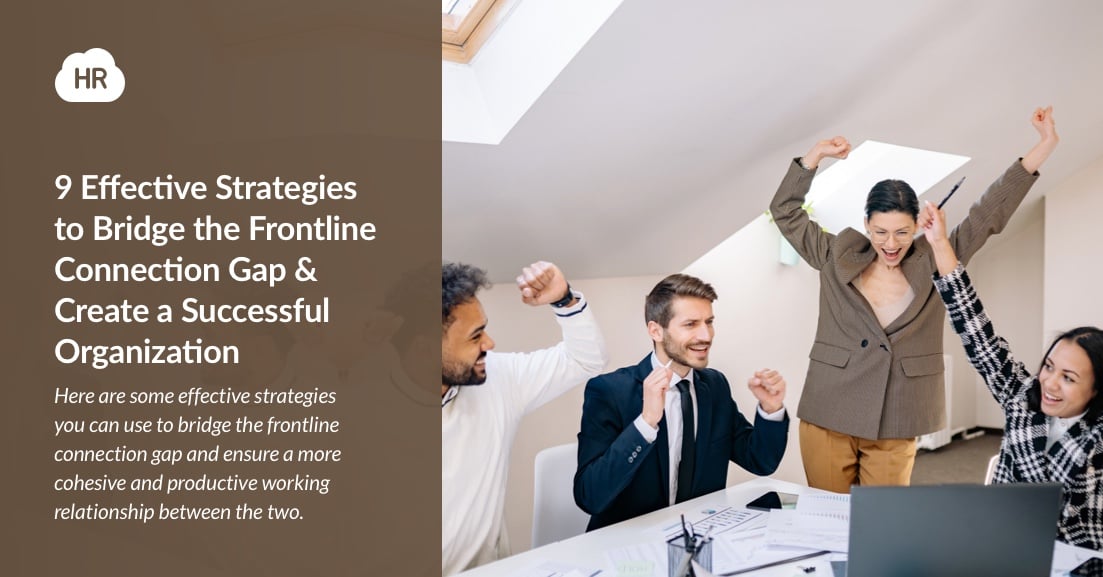 9 Effective Strategies to Bridge the Frontline Connection Gap and Create a Successful Organization