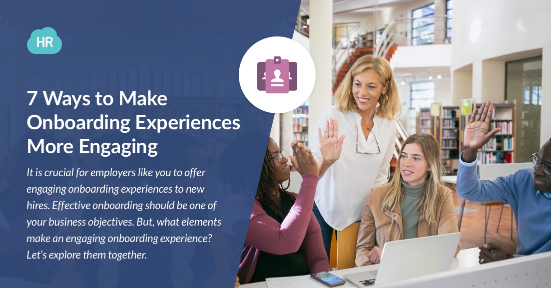 7 Ways to Make Onboarding Experiences More Engaging
