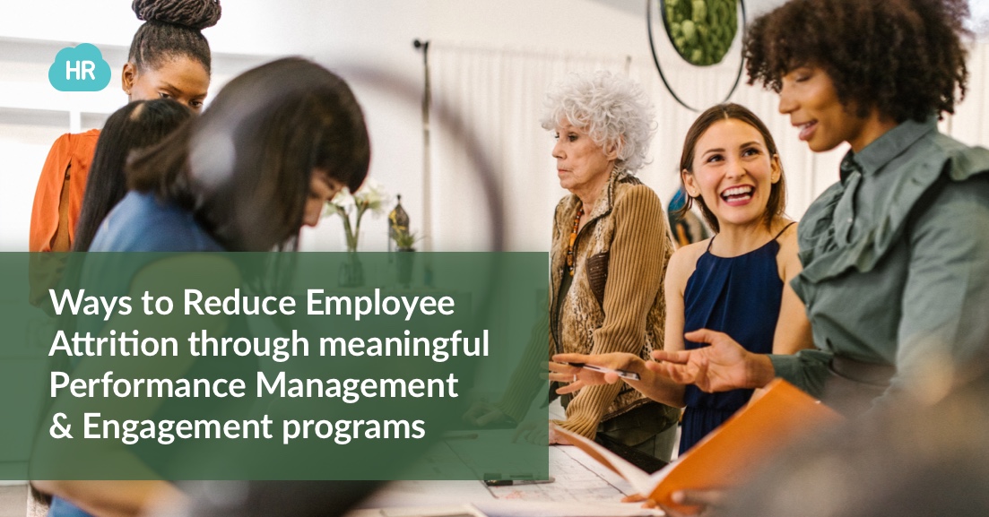 Ways to Reduce Employee Attrition Using Performance Management and Engagement programs