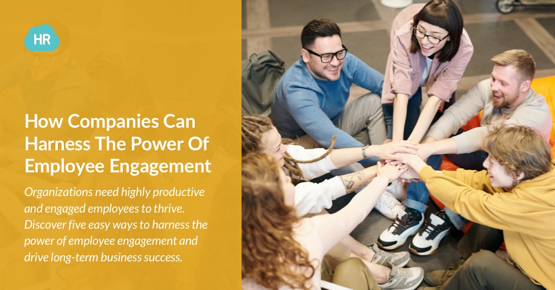 How Companies Can Harness The Power Of Employee Engagement