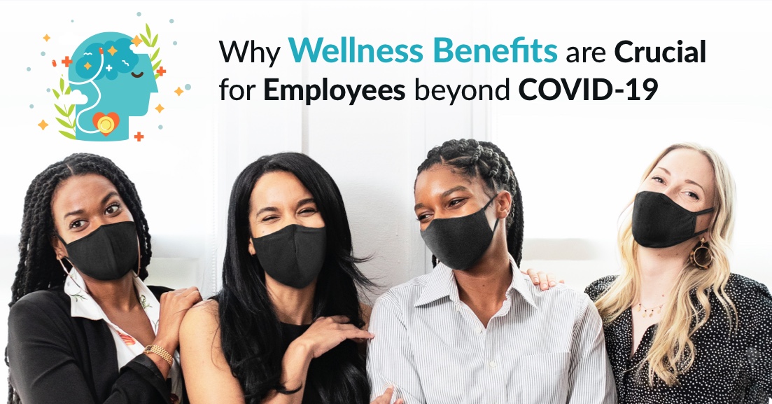 Why Wellness Benefits Are Crucial for Employees Beyond COVID-19